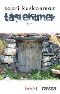 Taşı Eritmek - Berfin Yayınları