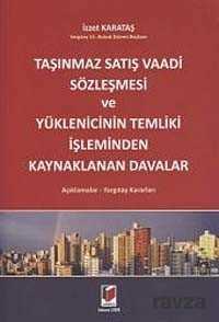 Taşınmaz Satış Vaadi Sözleşmesi ve Yüklenicinin Temliki İşleminden Kaynaklanan Davalar - 1