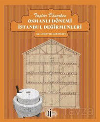 Taşlar Dönerken Osmanlı Dönemi İstanbul Değirmenleri - İlgi Kültür Sanat Yayınları