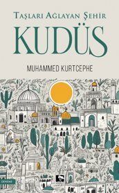 Taşları Ağlayan Şehir Kudüs - 1