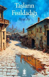 Taşların Fısıldadığı - Mavi Gök Yayınları