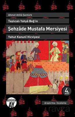 Taşlıcalı Yahya Beğ'in Şehzade Mustafa Mersiyesi - 1