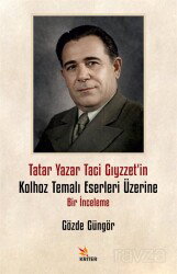 Tatar Yazar Taci Gıyzzet'in Kolhoz Temalı Eserleri Üzerine Bir İnceleme - Kriter Basım Yayın Dağıtım