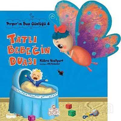 Tatlı Bebeğin Duası / Pırpır'ın Dua Günlüğü -4 - Nesil Çocuk Yayınları