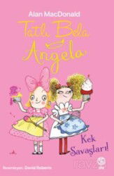 Tatlı Bela Angela Kek Savaşları! - Sia Kitap