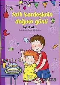 Tatlı Kardeşimin Doğum Günü - Uçanbalık Yayınları