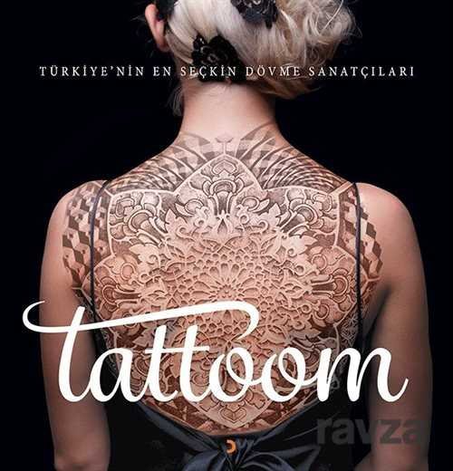 Tattoom / Türkiye'nin En Seçkin Dövme Sanatçıları - 1