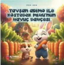Tavşan Adimo ile Köstebek Mihu'nun Havuç Bahçesi - Altınbaş Üniversitesi Yayınları