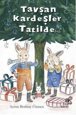Tavşan Kardeşler Tatilde - Hep Kitap