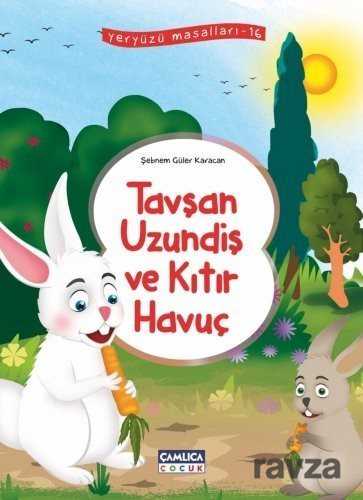 Tavşan Uzundiş ve Kıtır Havuç / Yeryüzü Masalları 16 - Çamlıca Çocuk Yayınları