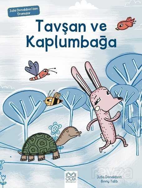 Tavşan ve Kaplumbağa / Julia Donaldson'dan Dramalar - 1001 Çiçek Kitaplar