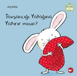 Tavşancığı Yatağına Yatırır mısın? - Beyaz Balina Yayınları