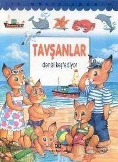 Tavşanlar Denizi Keşfediyor (Ciltli) / İlk Ansiklopedim - Altın Kitaplar