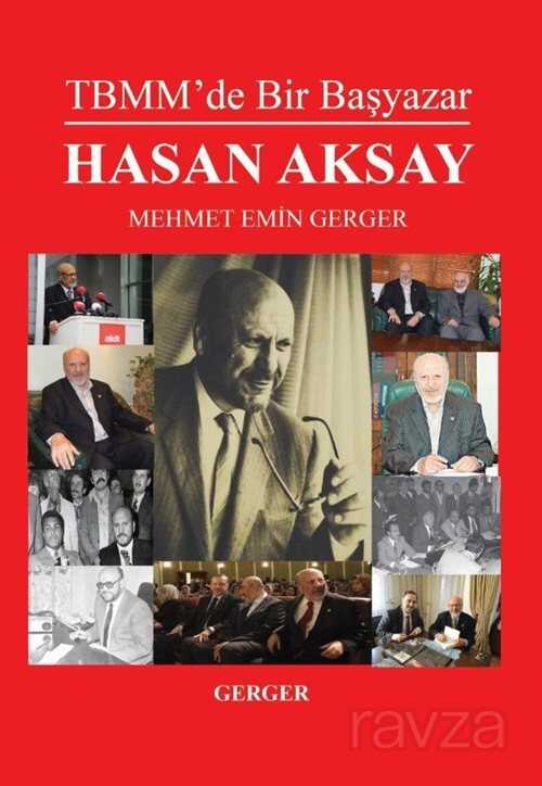 TBMM'de Bir Başyazar Hasan Aksay - 1