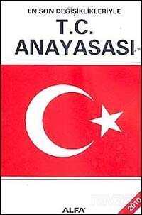 T.C. Anayasası 2010 En Son Değişiklikleriyle - Alfa Yayınları