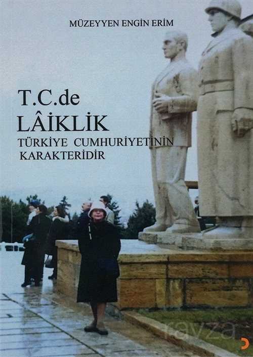 T.C. de Laiklik Türkiye Cumhuriyetinin Karakteridir - 1
