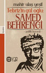 Tebriz'in Gül Oğlu: Samed Behrengi - Yar Yayınları