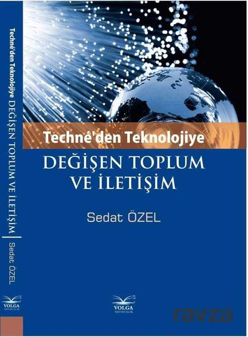 Techne'den Teknolojiye Değişen Toplum ve İletişim - Volga Yayıncılık