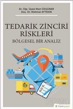 Tedarik Zinciri Riskleri Bölgesel Bir Analiz - Hiper Yayın