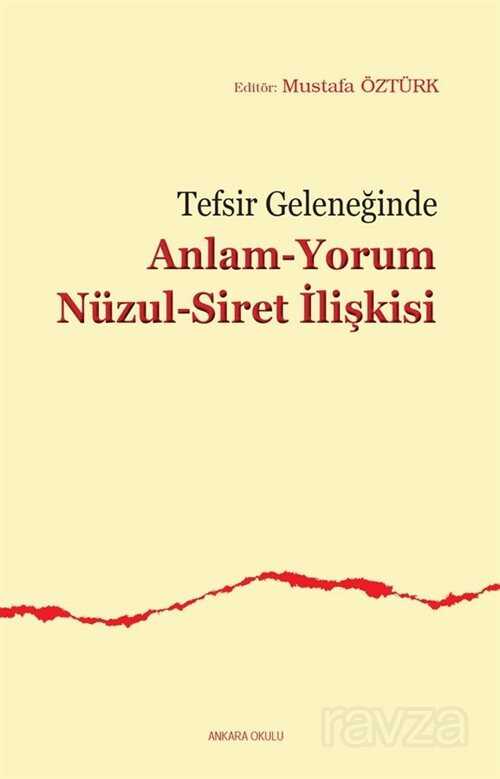 Tefsir Geleneğinde Anlam-Yorum Nüzul-Siret İlişkisi - Ankara Okulu Yayınları