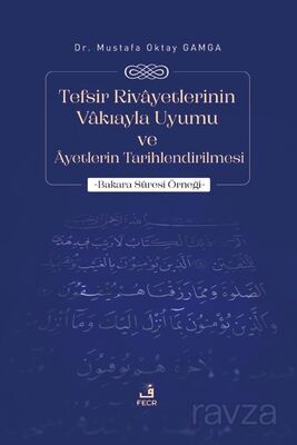 Tefsir Riva^yetlerinin Va^kıayla Uyumu ve A^yetlerin Tarihlendirilmesi - 1