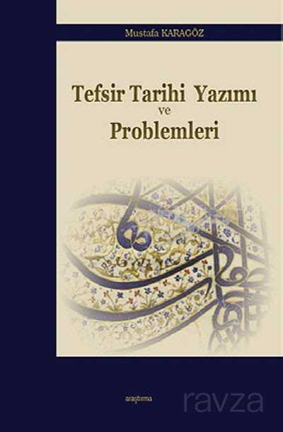 Tefsir Tarihi Yazımı ve Problemleri - Araştırma Yayınları (Ankara)