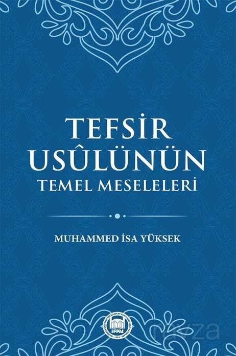 Tefsir Usulünün Temel Meseleleri - M.Ü. İlahiyat Fak. Vakfı Yayınları