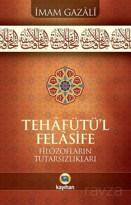 Tehafütü'l-Felasife Filozofların Tutarsızlıkları - 1