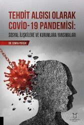 Tehdit Algısı Olarak Covid-19 Pandemisi/ Sosyal İlişkilere ve Kurumlara Yansımaları - Akademisyen Kitabevi