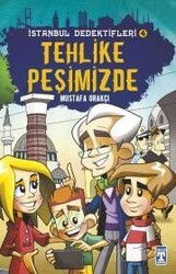 Tehlike Peşimizde / İstanbul Dedektifleri 4 - Timaş Çocuk Yayınları