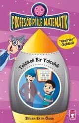 Tehlikeli Bir Yolculuk - Kesirler / Profesör Pi İle Matematik -2 - Timaş Çocuk Yayınları