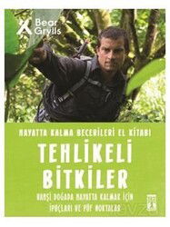 Tehlikeli Bitkiler - Hayatta Kalma Becerileri El Kitabı - Timaş Genç Yayınları