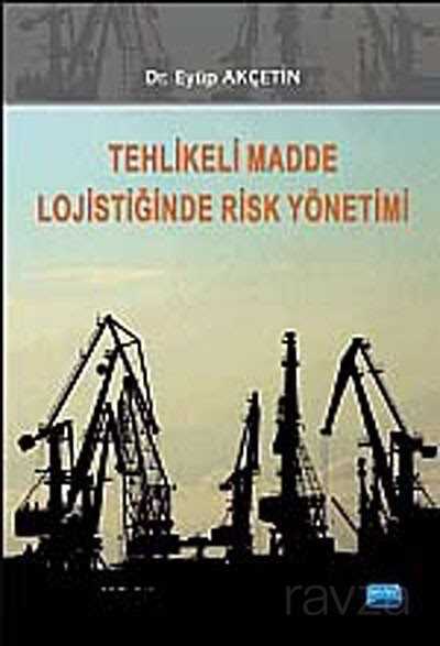 Tehlikeli Madde Lojistiğinde Risk Yönetimi - Nobel Yayın Dağıtım