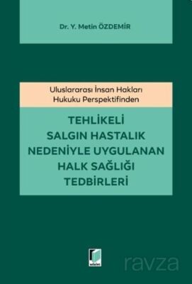 Tehlikeli Salgın Hastalık Nedeniyle Uygulanan Halk Sağlığı Tedbirleri - 1