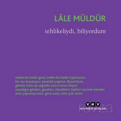 Tehlikeliydi, Biliyordum - Yapı Kredi Yayınları