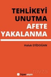 Tehlikeyi Unutma Afete Yakalanma - Hiper Yayın