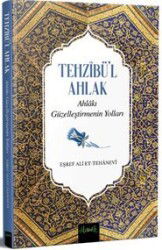 Tehzibül Ahlak Ahlakı Güzelleştirmenin Yolları - Misvak Neşriyat