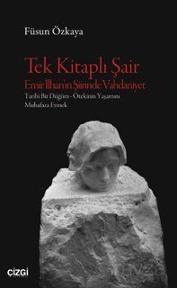 Tek Kitaplı Şair Emir İlhan'ın Şiirinde Vahdaniyet Tarihî Bir Düğüm Ötekinin Yaşamını Muhafaza Etmek - 1