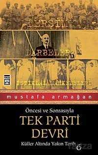 Tek Parti Devri / Öncesi ve Sonrasıyla Küller Altında Yakın Tarih-6 - Timaş Yayınları