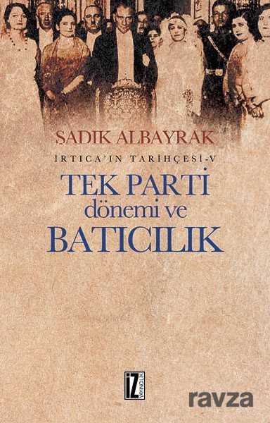 Tek Parti Dönemi ve Batıcılık İrtica'ın Tarihçesi 5 - İz Yayıncılık