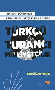 Tek Parti Döneminde Kemalist Milliyetçiliğin Karşısında Türkçü-Turancı Milliyetçilik - 1