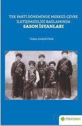 Tek Parti Döneminde Merkez-Çevre İletişimsizliği Bağlamında Sason İsyanları - Hiper Yayın