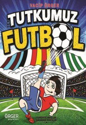 Tek Tutkumuz Futbol - Örger Yayınları