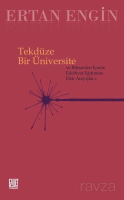 Tekdüze Bir Üniversite ve Bileşenleri İçinde Edebiyat Eğitimine Dair Arayışlar 1 - 1