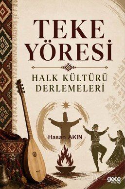 Teke Yöresi Halk Kültürü Derlemeleri - 1