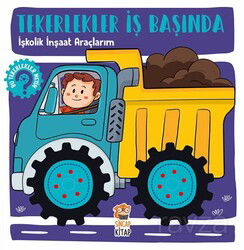 Tekerlekler İş Başında - İşkolik İnşaat Araçlarım - Sincap Kitap
