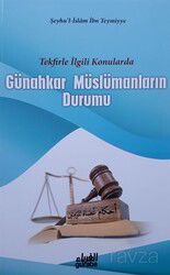 Tekfirle İlgili konularda Günahkar Müslümanların Durumu - Guraba Yayınları