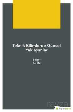 Teknik Bilimlerde Güncel Yaklaşımlar - Hiper Yayın