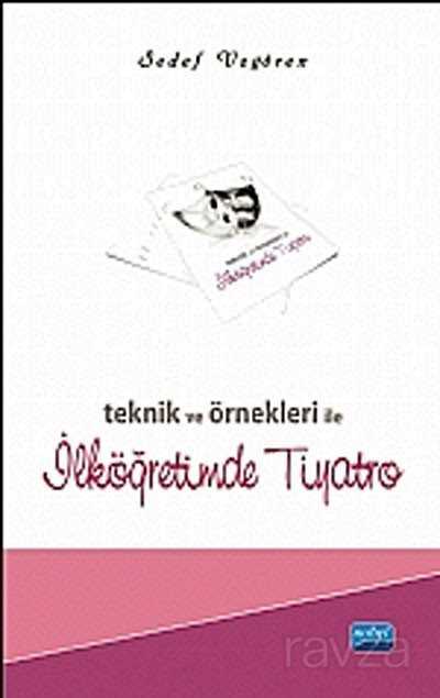 Teknik ve Örnekleri ile İlköğretimde Tiyatro - 1