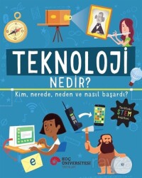 Teknoloji Nedir? Kim, Nerede, Neden ve Nasıl Başardı? - Koç Üniversitesi Yayınları